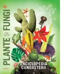 Coperta cărții Enciclopedia cunoasterii. Plante si fungi