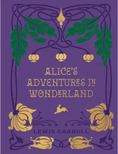 Coperta cărții Alice's Adventures in Wonderland and Through the Looking Glass