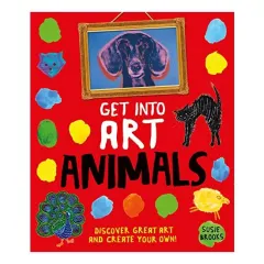 Coperta cărții Get Into Art Animals, Susie Brooks