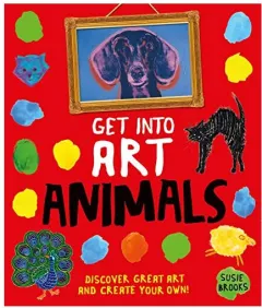 Coperta cărții Get Into Art Animals, Susie Brooks