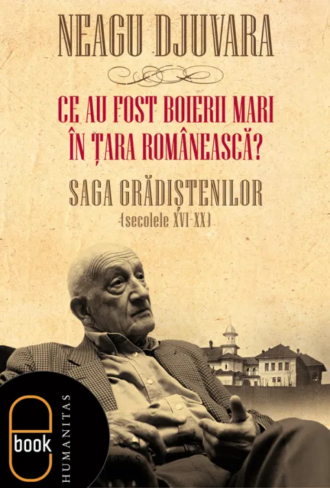 Coperta cărții Ce au fost "boierii mari" in tara Romaneasca? Saga Gradistenilor (secolele XVI-XX) (ebook)-pdf