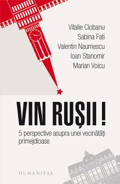 Coperta cărții Vin rusii! 5 perspective asupra unei vecinatati primejdioase