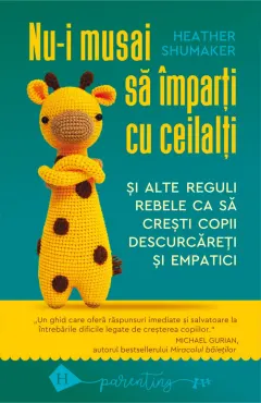 Coperta cărții Nu-i musai să împarți cu ceilalți și alte reguli rebele ca să crești copii descurcăreți și empatici