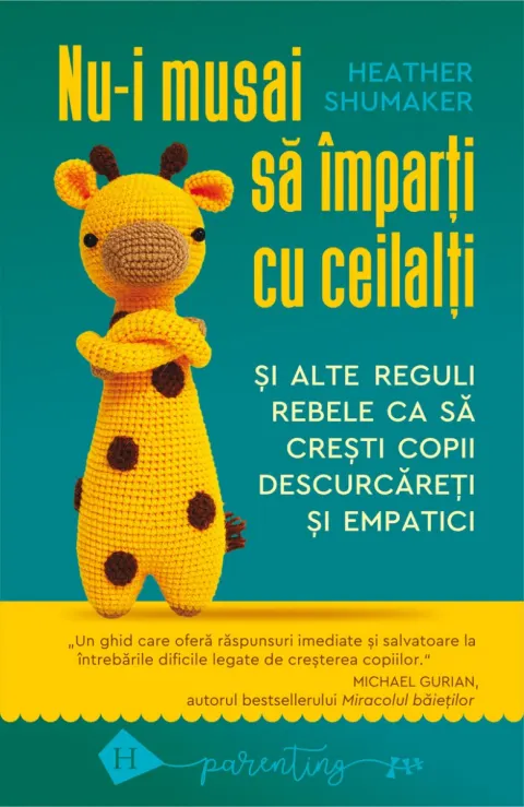 Coperta cărții Nu-i musai să împarți cu ceilalți și alte reguli rebele ca să crești copii descurcăreți și empatici