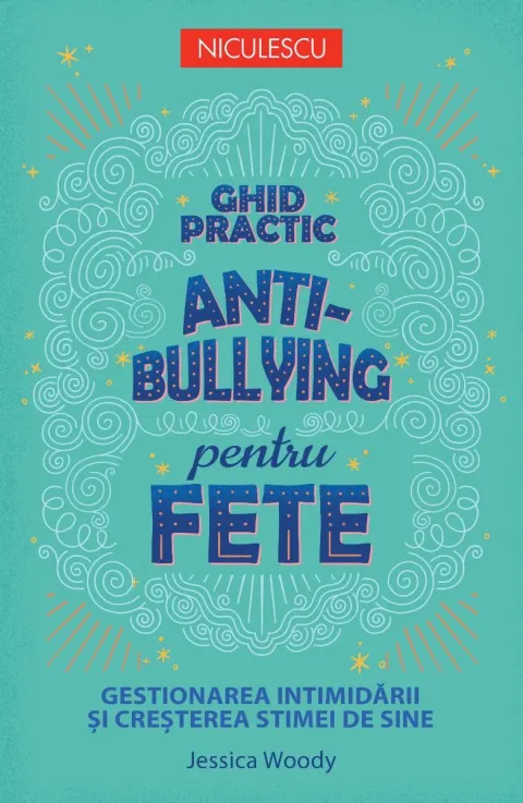 Coperta cărții Ghid practic antibullying pentru fete. Gestionarea intimidării și creșterea stimei de sine