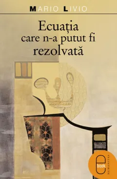 Coperta cărții Ecuatia care n-a putut fi rezolvata (pdf)