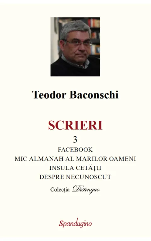 Coperta cărții Scrieri 3. Facebook. Mic almanah al marilor oameni (pe care i-am cunoscut). Insula cetății. Despre necunoscut