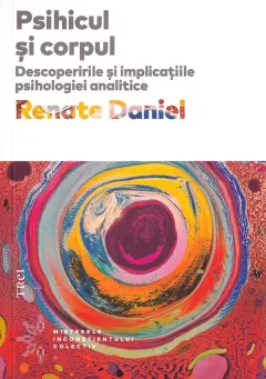Coperta cărții Psihicul si corpul. Descoperirile si implicatiile psihologiei analitice
