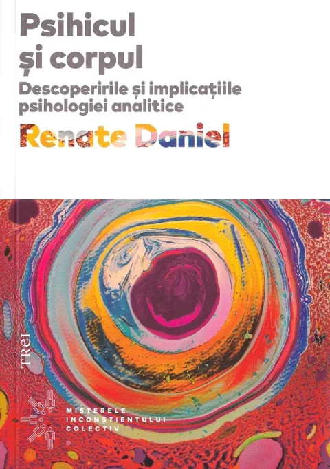 Coperta cărții Psihicul si corpul. Descoperirile si implicatiile psihologiei analitice