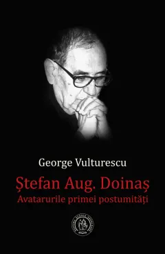Coperta cărții Ștefan Aug. Doinaș. Avatarurile primei postumități