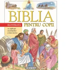 Coperta cărții Biblia ilustrata pentru copii cu explicatii enciclopedice si date istorice