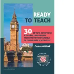 Coperta cărții Ready to teach. 30 de teste de metodica a predarii limbii engleze rezolvate pentru examenele de titularizare si definitivat