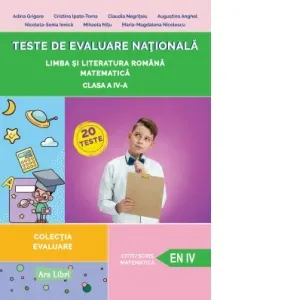 Coperta cărții Teste de evaluare nationala, Clasa a IV-a - Limba si literatura romana, Matematica