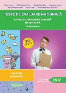 Coperta cărții Teste de evaluare nationala, Clasa a IV-a - Limba si literatura romana, Matematica