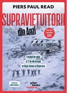 Coperta cărții Supravietuitorii din Anzi. O echipa de rugby si 72 de zile de lupta cu frigul, foamea si disperarea