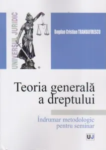 Coperta cărții Teoria generala a dreptului. Indrumar metodologic pentru seminar