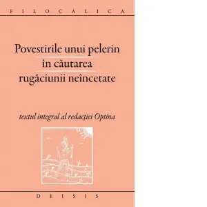 Coperta cărții Povestirile unui pelerin in cautarea rugaciunii neincetate