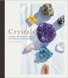 Coperta cărții Crystals: channel the energy of crystals for spiritual transformation