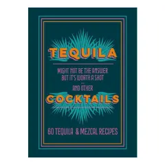 Coperta cărții Tequila cocktails: might not be the answer but it's worth a shot and other 60 tequila & mezcal recipes