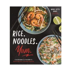 Coperta cărții Rice. Noodles. Yum: everyone's favorite Southeast Asian dishes