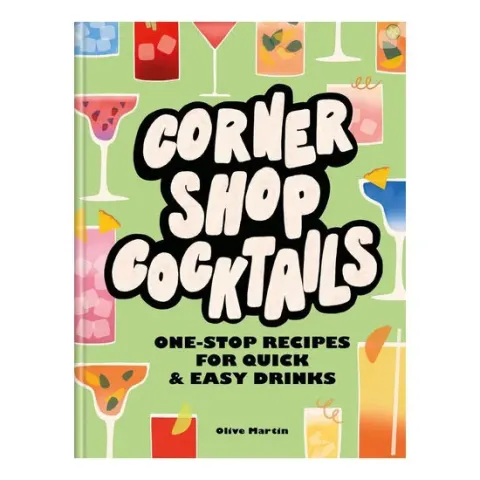 Coperta cărții Corner shop cocktails: one-stop recipes for quick & easy drinks