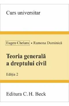 Coperta cărții Teoria generala a dreptului civil Ed.2 - Eugen Chelaru, Ramona Duminica