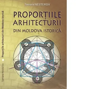 Coperta cărții Proportiile arhitecturii din Moldova istorica