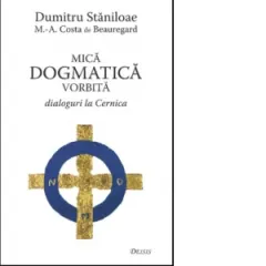 Coperta cărții Mica dogmatica vorbita. Dialoguri la Cernica