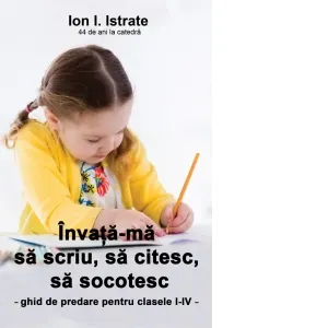 Coperta cărții Invata-ma sa scriu, sa citesc, sa socotesc. Ghid de predare pentru clasele I-IV
