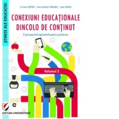 Coperta cărții Conexiuni educationale dincolo de continut. O perspectiva aplicativa pentru profesori. Volumul II