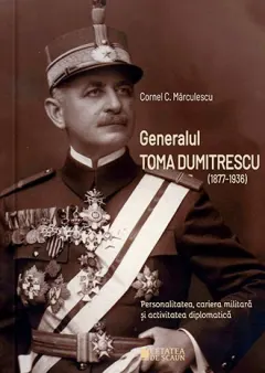 Coperta cărții Generalul Toma Dumitrescu (1877-1936)