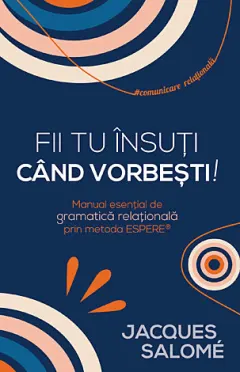 Coperta cărții Fii tu însuți când vorbești!