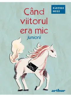 Coperta cărții Când viitorul era mic. Juniorii