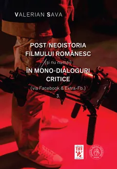 Coperta cărții Post/neoistoria filmului romanesc (si nu numai) in mono-dialoguri critice Vol.3