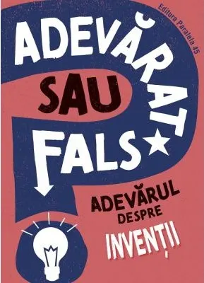 Coperta cărții Adevarat sau fals? Adevarul despre inventii