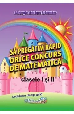 Coperta cărții Sa pregatim rapid orice concurs de matematica - Clasele 1-2