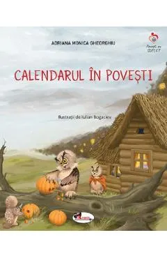 Coperta cărții Calendarul in povesti - Adriana Monica Gheorghiu, Iulian Bogaciev