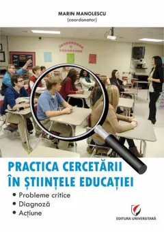 Coperta cărții Practica cercetarii in stiintele educatiei. Probleme critice, diagnoza, actiune