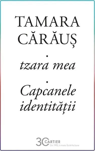 Coperta cărții tzara mea. Capcanele identitatii