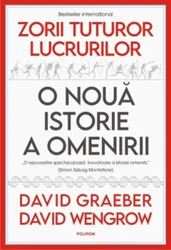 Coperta cărții Zorii tuturor lucrurilor. O noua istorie a omenirii - David Graeber, David Wengrow