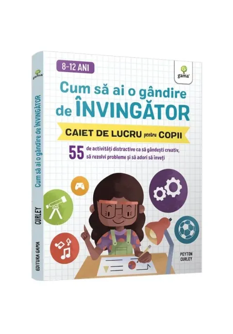 Coperta cărții Cum sa ai o gandire de invingator • 55 de activitati distractive ca sa gandesti creativ, sa rezolvi probleme si sa adori sa inveti