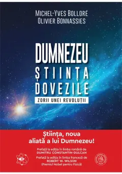 Coperta cărții Dumnezeu, stiinta, dovezile. Zorii unei revolutii