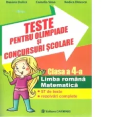 Coperta cărții Teste pentru olimpiade si concursuri scolare. Clasa a IV-a - Limba romana si matematica. 57 de teste rezolvari complete