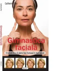 Coperta cărții Gimnastica faciala. O metoda de a va pastra fata frumoasa in mod natural