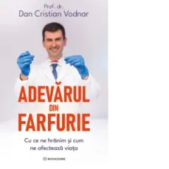 Coperta cărții Adevarul din farfurie. Cu ce ne hranim si cum ne afecteaza viata