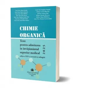 Coperta cărții Chimie organica. Teste pentru admiterea in invatamantul superior medical 2025. Editia a XXV-a, revizuita si adaugita