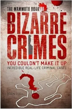 Coperta cărții The Mammoth Book Of Bizarre Crimes