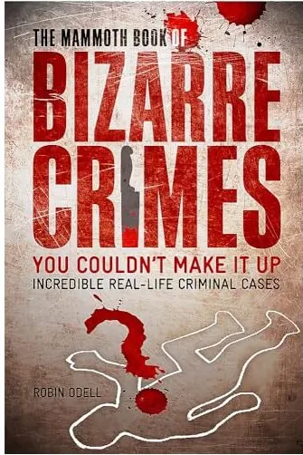 Coperta cărții The Mammoth Book Of Bizarre Crimes