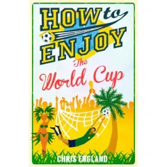Coperta cărții How To Enjoy The World Cup