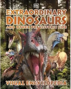 Coperta cărții Extraordinary Dinosaurs & Other Prehistoric Life Visual Encyclopedia